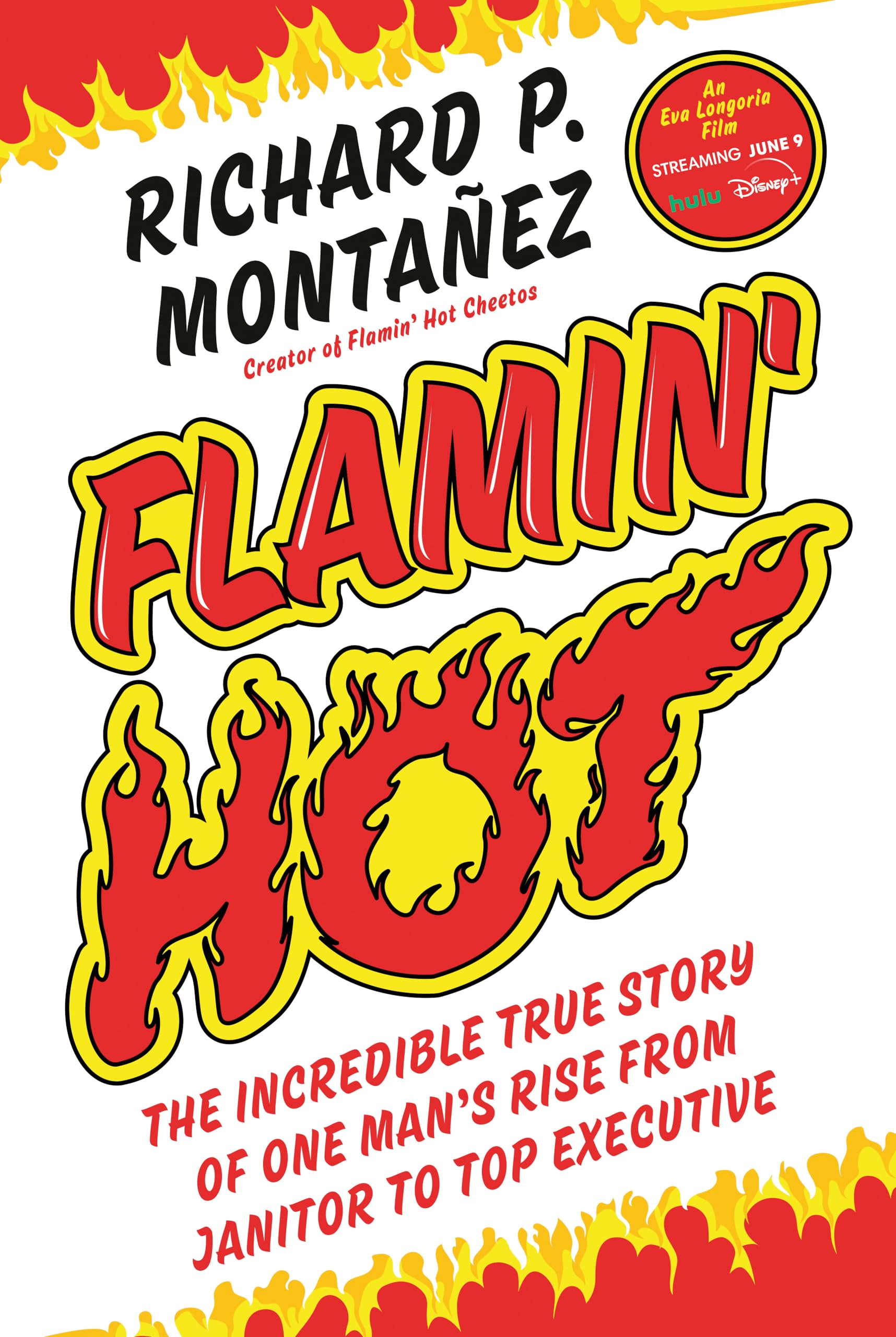 Flamin' Hot: The Incredible True Story Of One Man'S Rise From Janitor To Top Executive-used