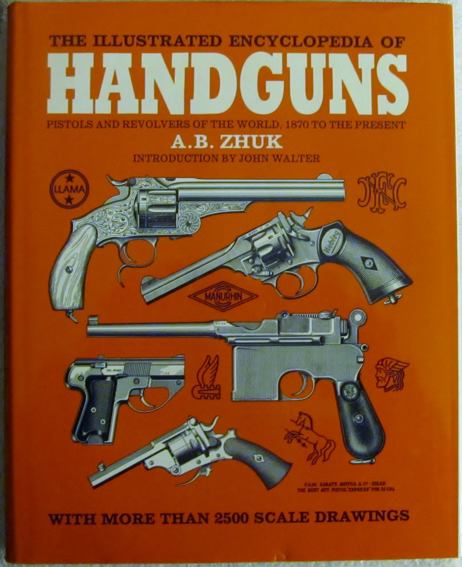The Illustrated Encyclopedia of Handguns: Pistols and Revolvers of the World, 1870 to the Present,Used