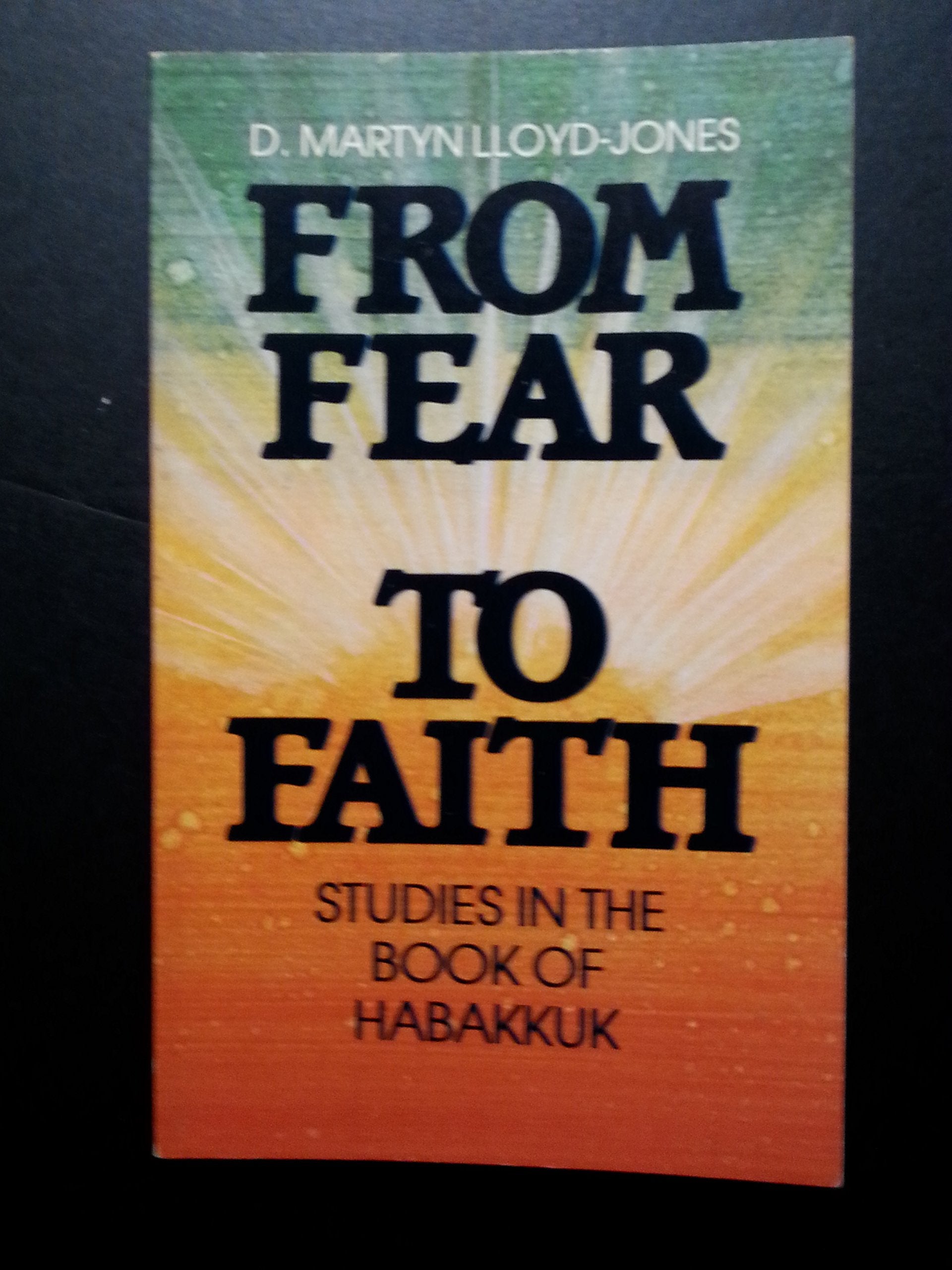 From Fear to Faith: Studies in the Book of Habakkuk,Used