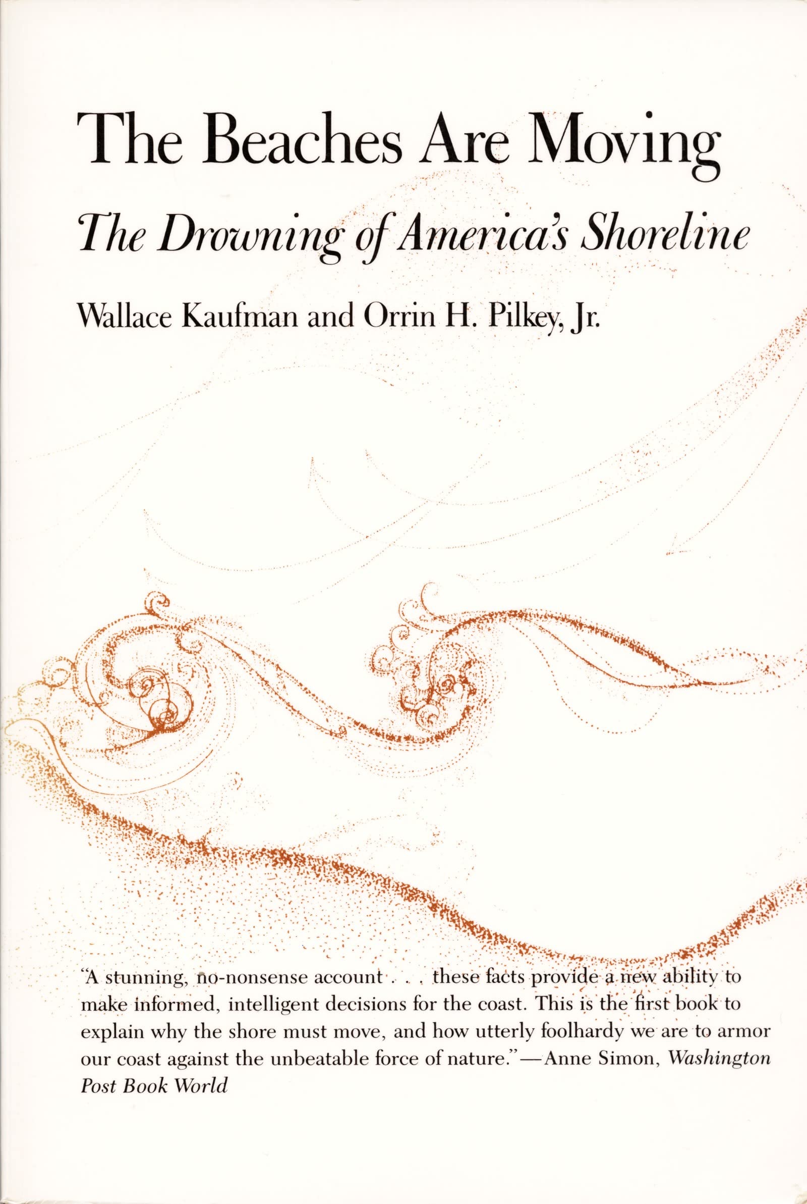 The Beaches Are Moving: The Drowning Of America'S Shoreline (Living With The Shore),New