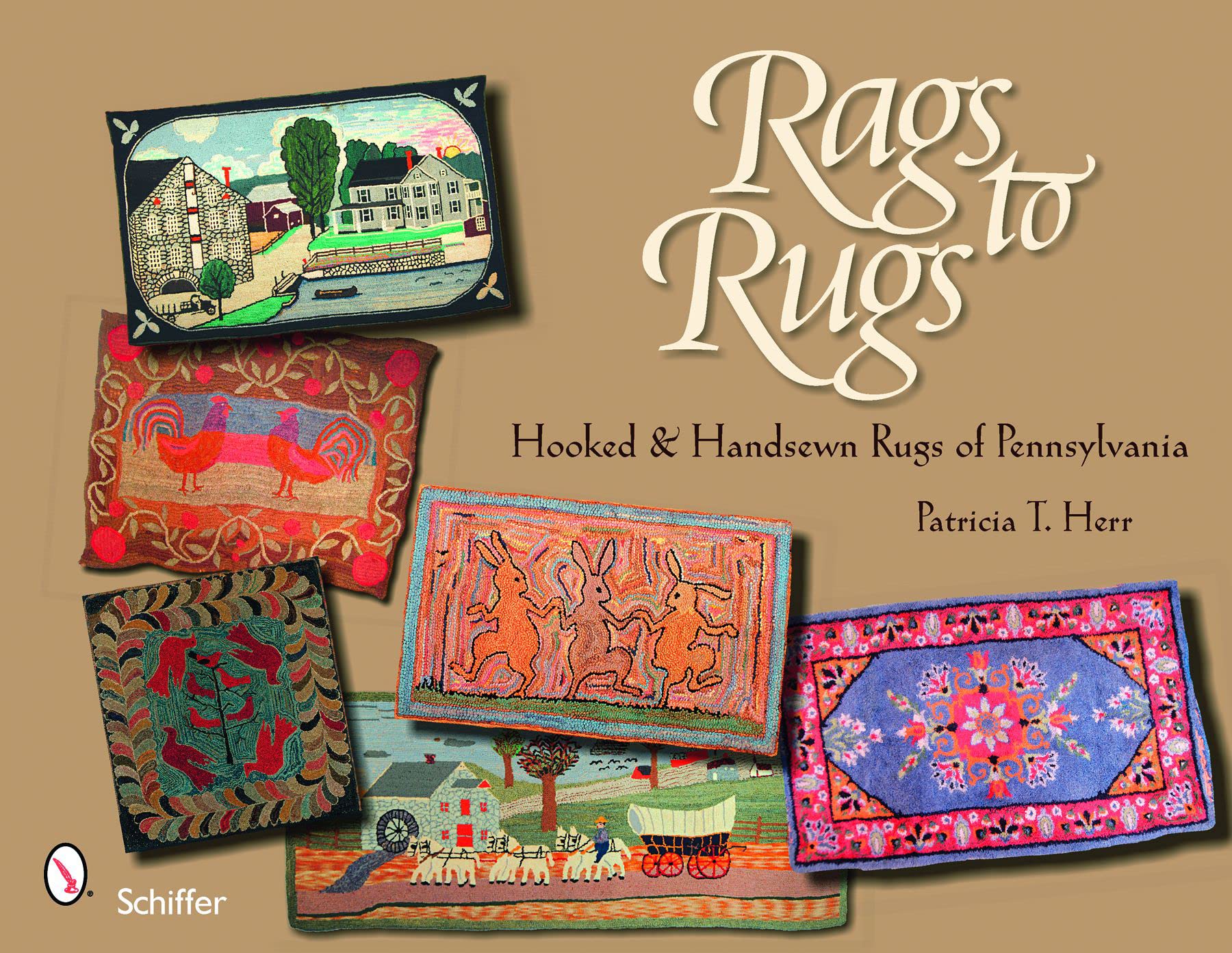 Rags to Rugs: Hooked and Handsewn Rugs of Pennsylvania,Used