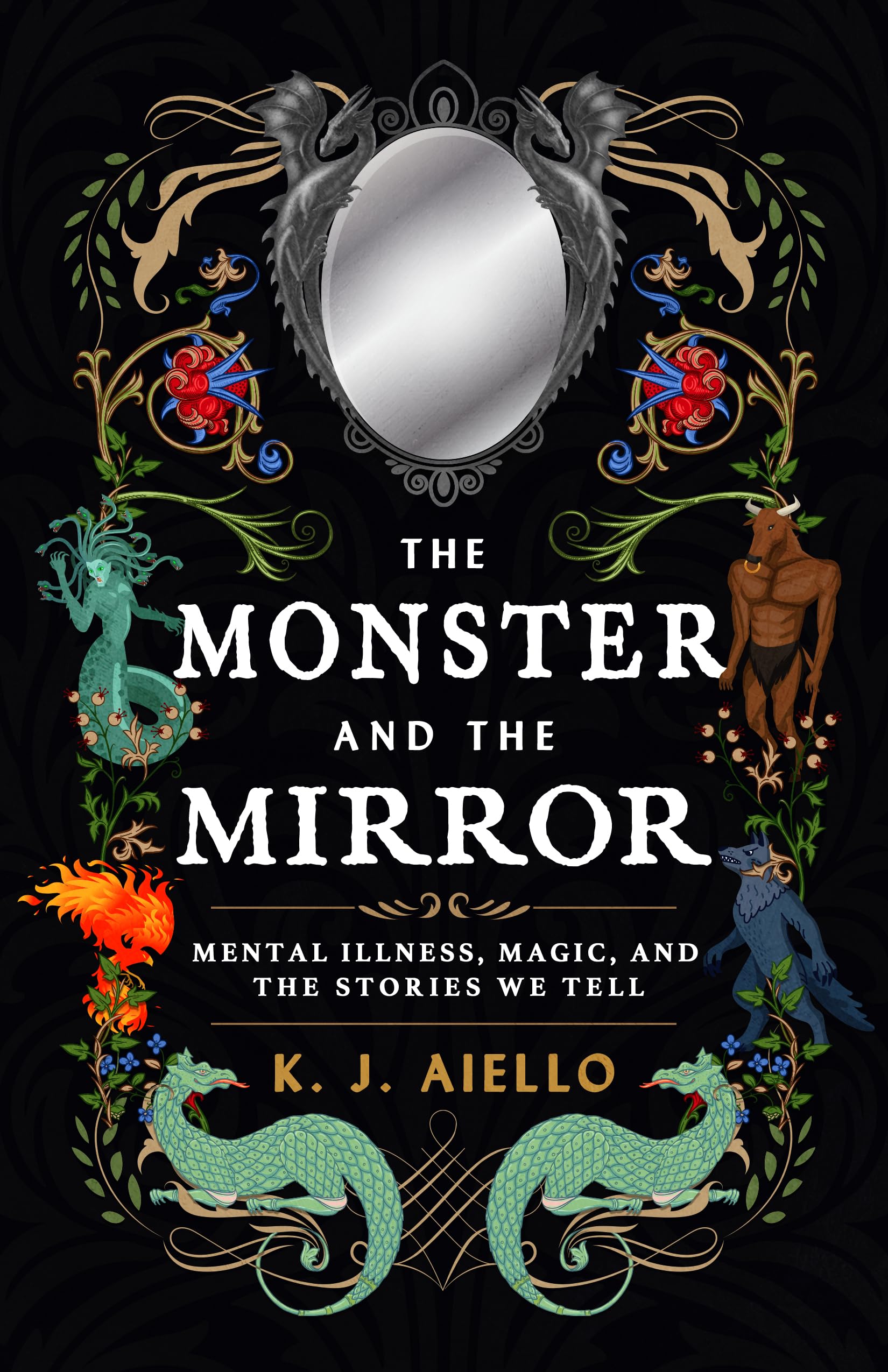 The Monster and the Mirror: Mental Illness, Magic, and the Stories We Tell,New