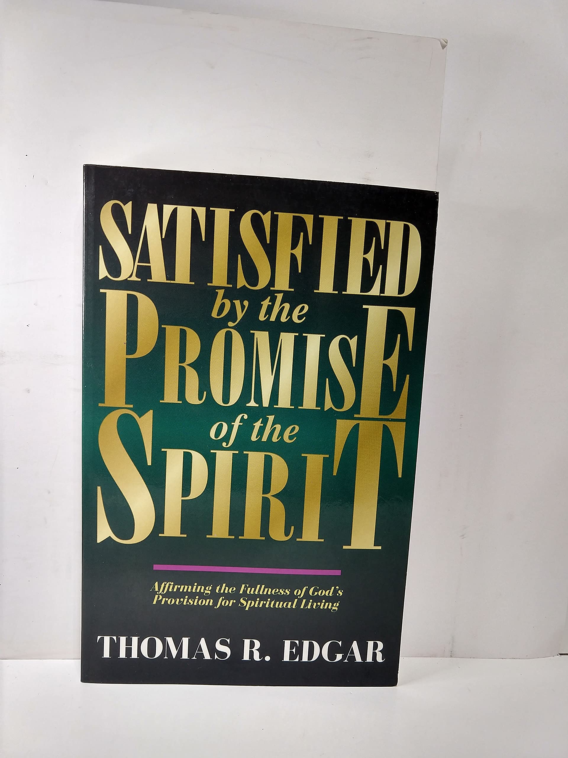 Satisfied by the Promise of the Spirit: Affirming the Fullness of God's Provision for Spiritual Living,Used