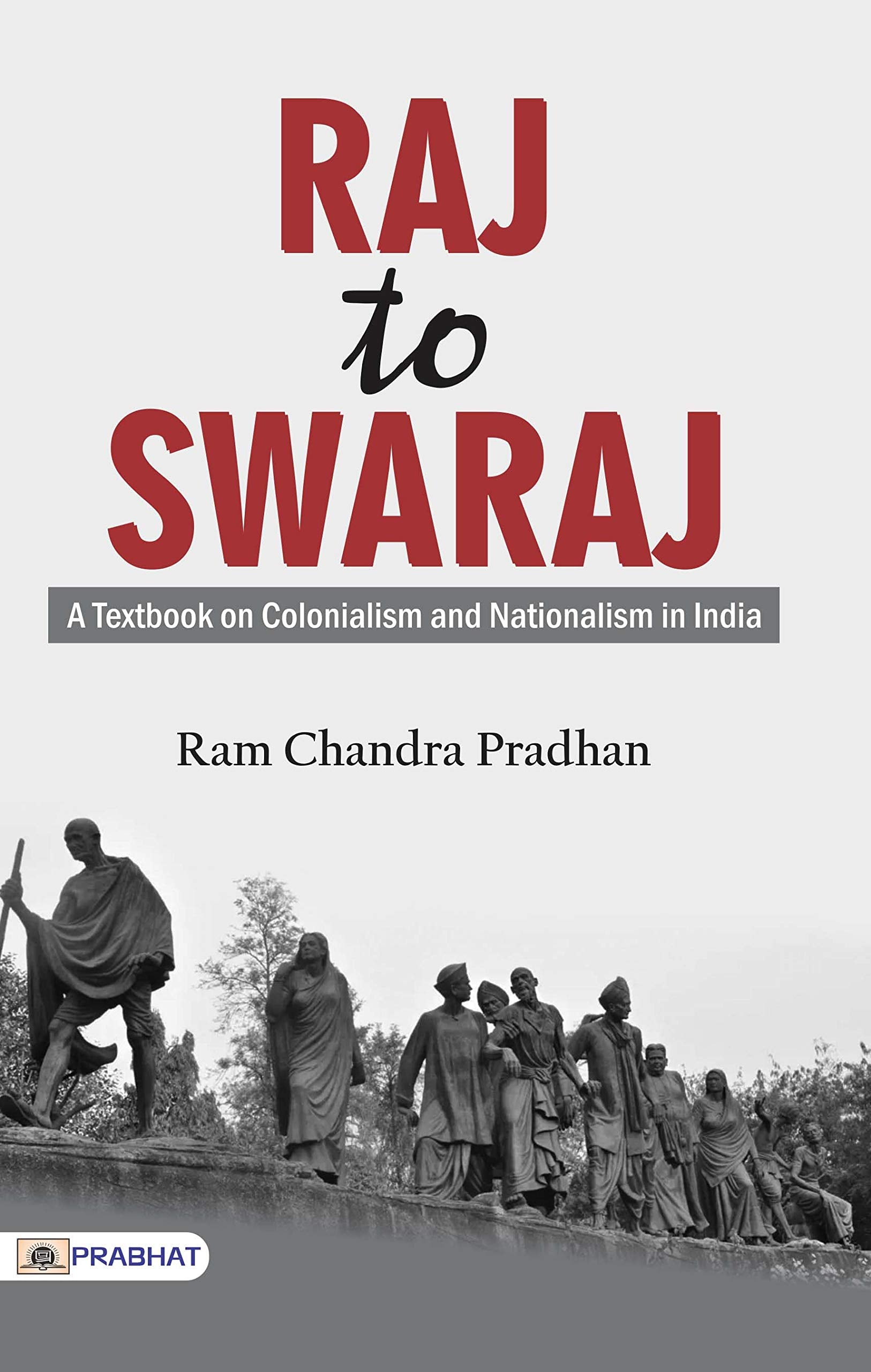 Raj To Swaraj (English) : Indian History | Indian Independence Movement | Asian History | Colonialism & Nationalism | Political History & Theory | Non-Fiction