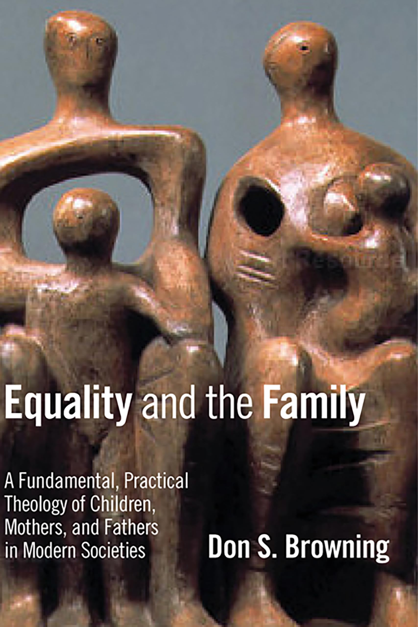 Equality and the Family: A Fundamental, Practical Theology of Children, Mothers, and Fathers, in Modern Societies (Religion, Mar,Used
