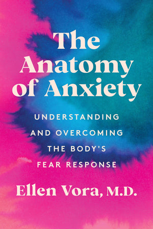 The Anatomy Of Anxiety: Understanding And Overcoming The Bodys Fear Response,Used