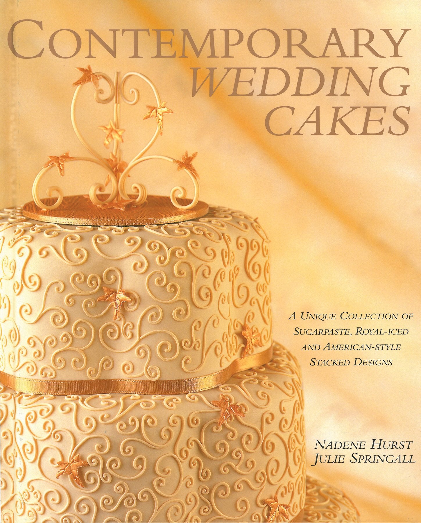 Contemporary Wedding Cakes: A Unique Collection Of Sugarpaste, Royaliced And Americanstyle Stacked Designs,New