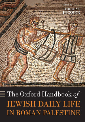 The Oxford Handbook Of Jewish Daily Life In Roman Palestine (Oxford Handbooks),New