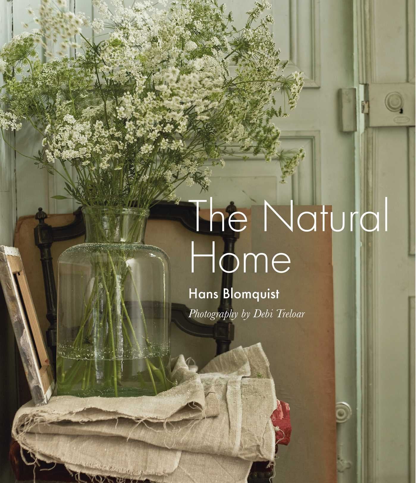 The Natural Home: Creative Interiors Inspired By The Beauty Of The Natural World