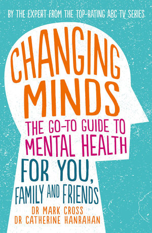 Changing Minds: The Goto Guide To Mental Health For You, Family And Friends,Used