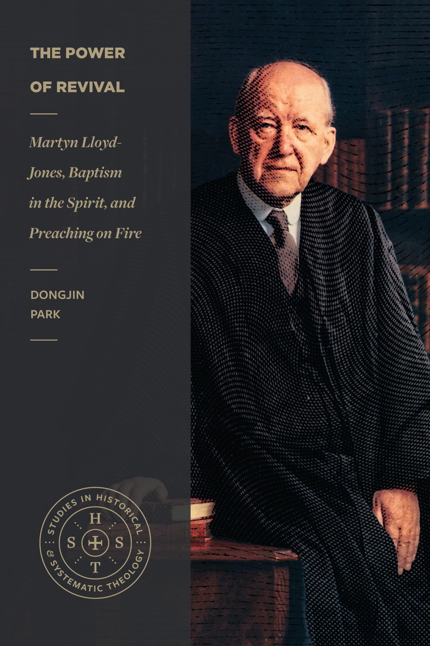 The Power of Revival: Martyn LloydJones, Baptism in the Spirit, and Preaching on Fire (Studies in Historical and Systematic The,Used
