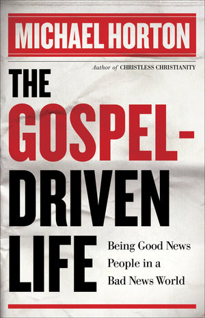 The GospelDriven Life: Being Good News People in a Bad News World,Used