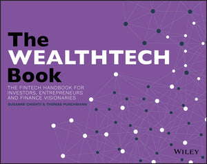 The Wealthtech Book: The Fintech Handbook for Investors, Entrepreneurs and Finance Visionaries,New