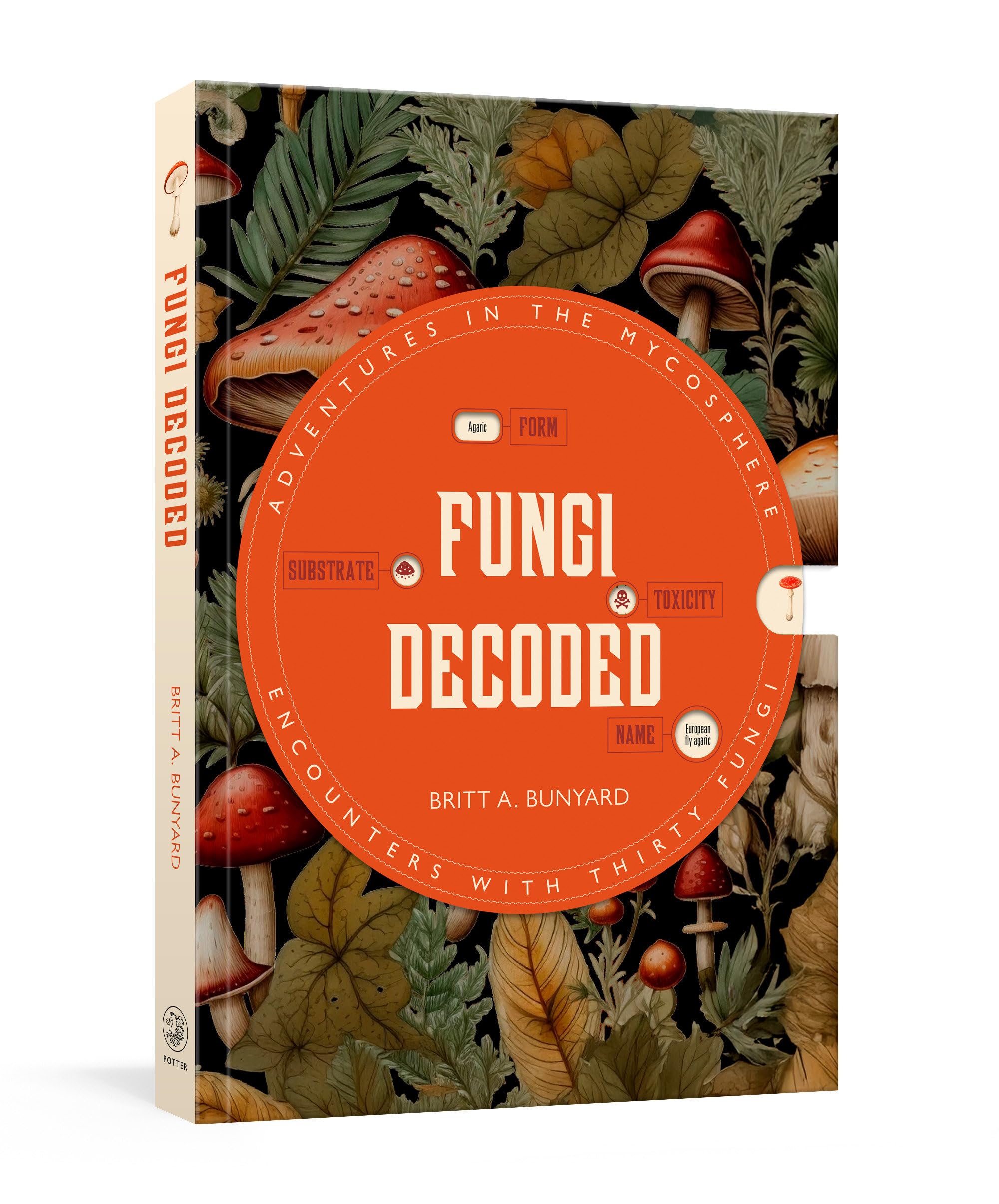 Fungi Decoded: Adventures In The MycosphereEncounters With Thirty Fungi