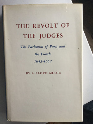 Revolt of the Judges: The Parlement of Paris and the Fronde 16431652,New