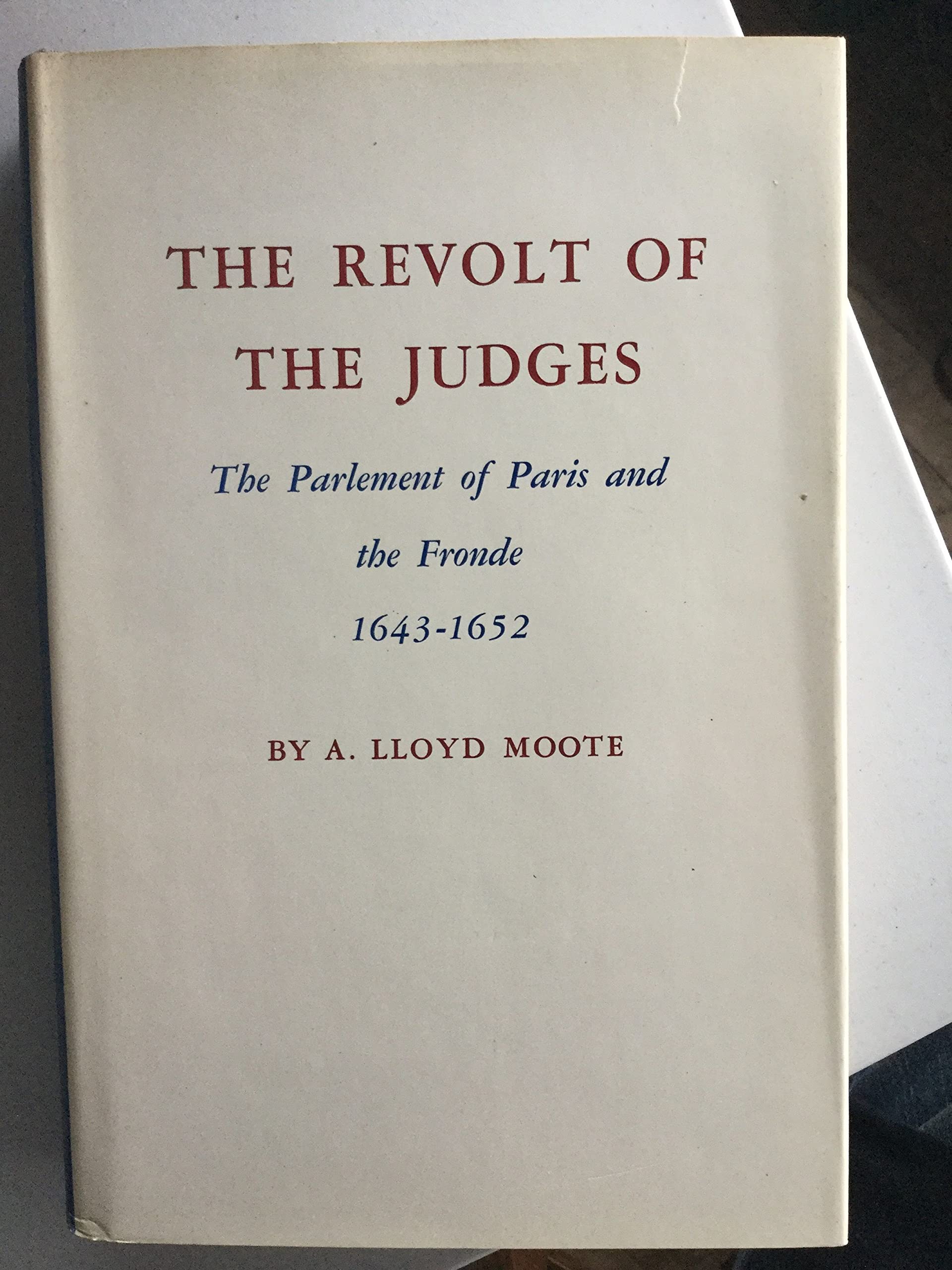 Revolt of the Judges: The Parlement of Paris and the Fronde 16431652,Used