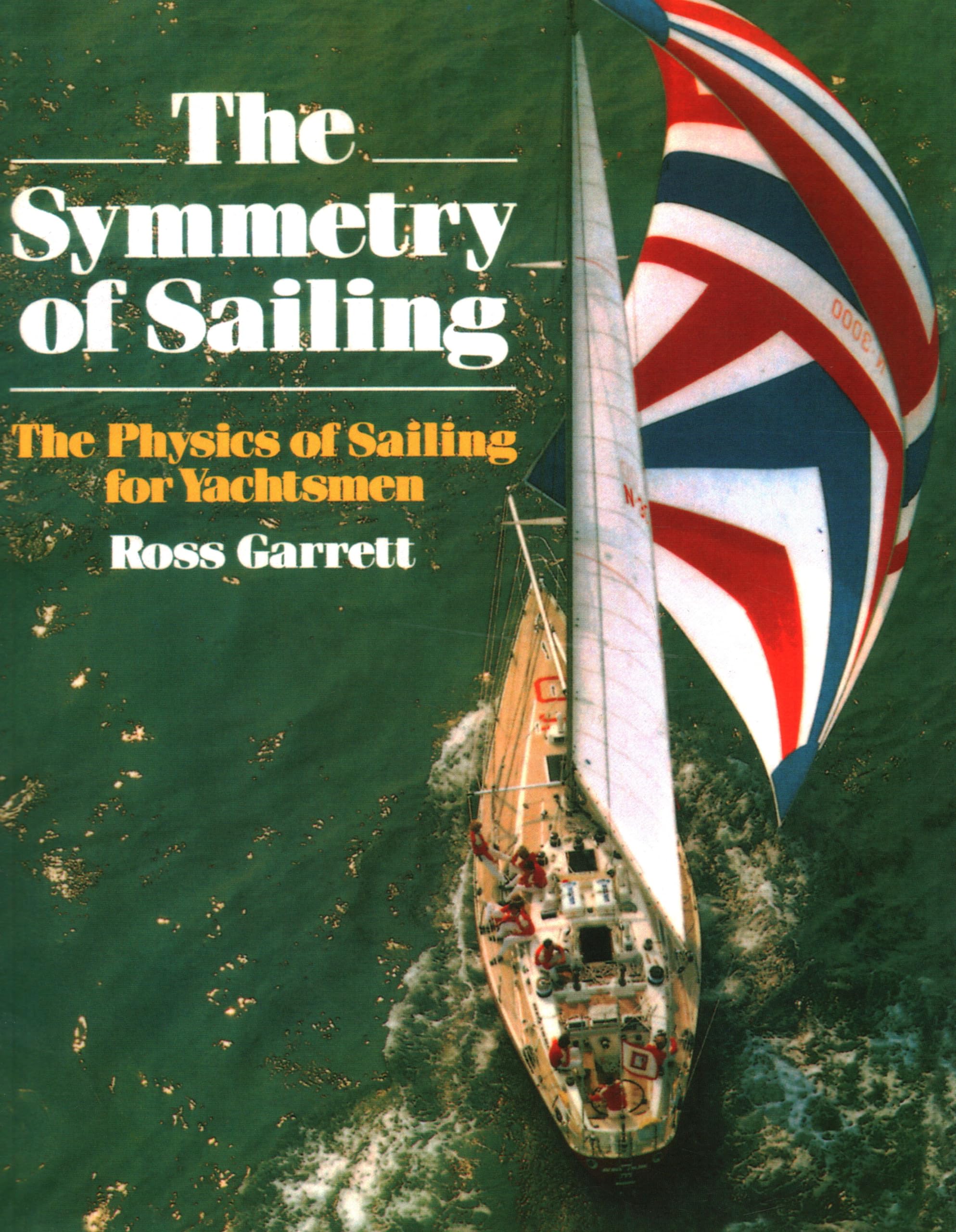 The Symmetry of Sailing: The Physics of Sailing for Yachtsmen,Used