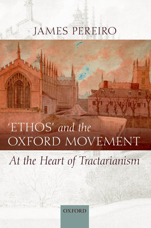 Ethos' and the Oxford Movement: At the Heart of Tractarianism,Used