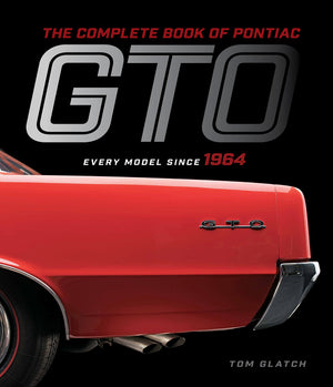The Complete Book Of Pontiac Gto: Every Model Since 1964 (Complete Book Series)