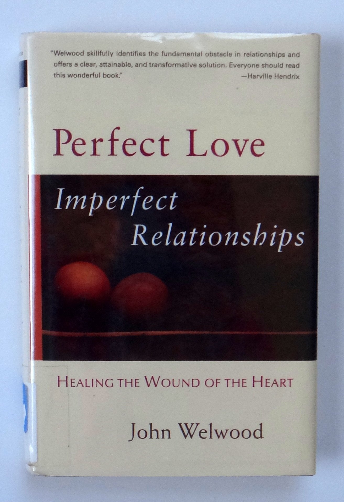 Perfect Love, Imperfect Relationships: Healing the Wound of the Heart,Used