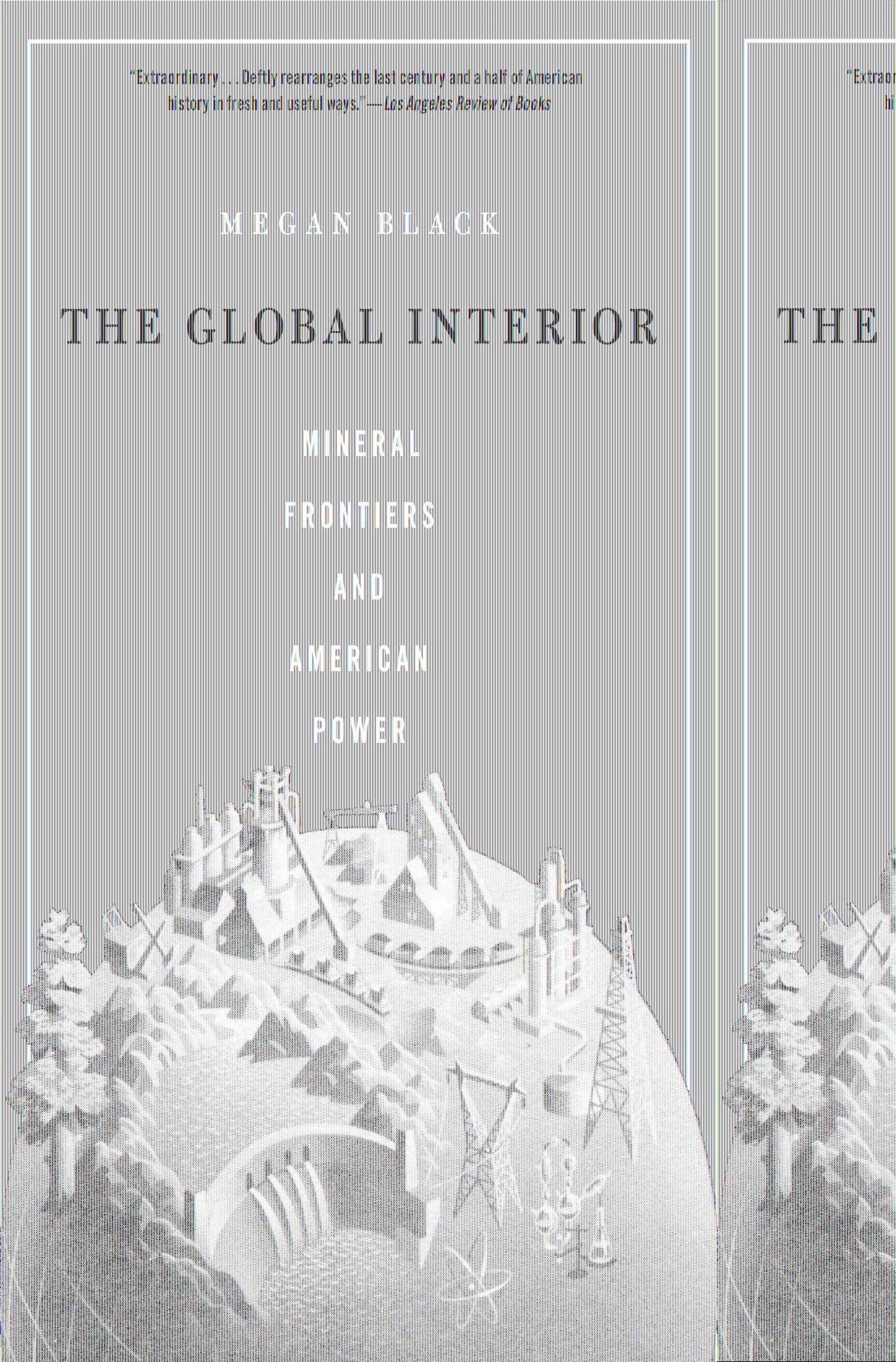 The Global Interior: Mineral Frontiers And American Power-new