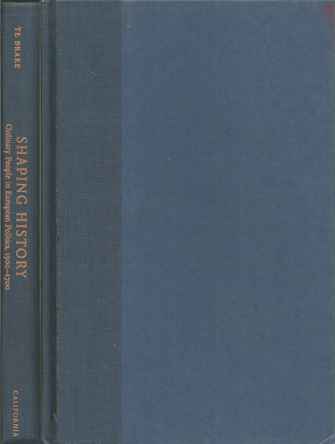 Shaping History: Ordinary People in European Politics, 15001700,Used