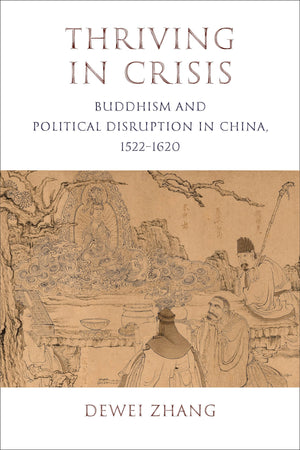 Thriving in Crisis: Buddhism and Political Disruption in China, 15221620 (The Sheng Yen Series in Chinese Buddhist Studies),Used