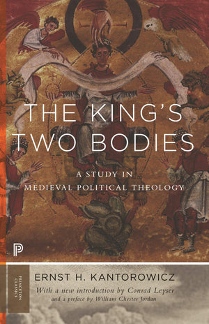 The King'S Two Bodies: A Study In Medieval Political Theology (Princeton Classics, 22),New