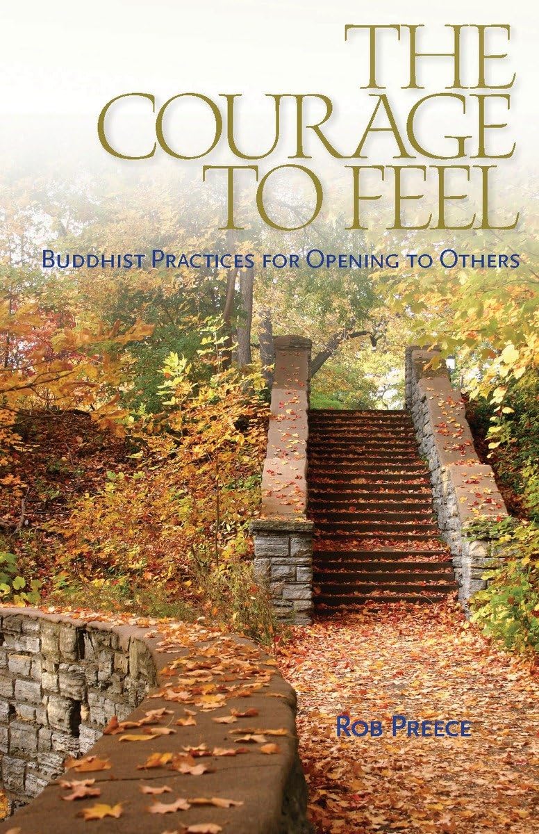 The Courage To Feel: Buddhist Practices For Opening To Others