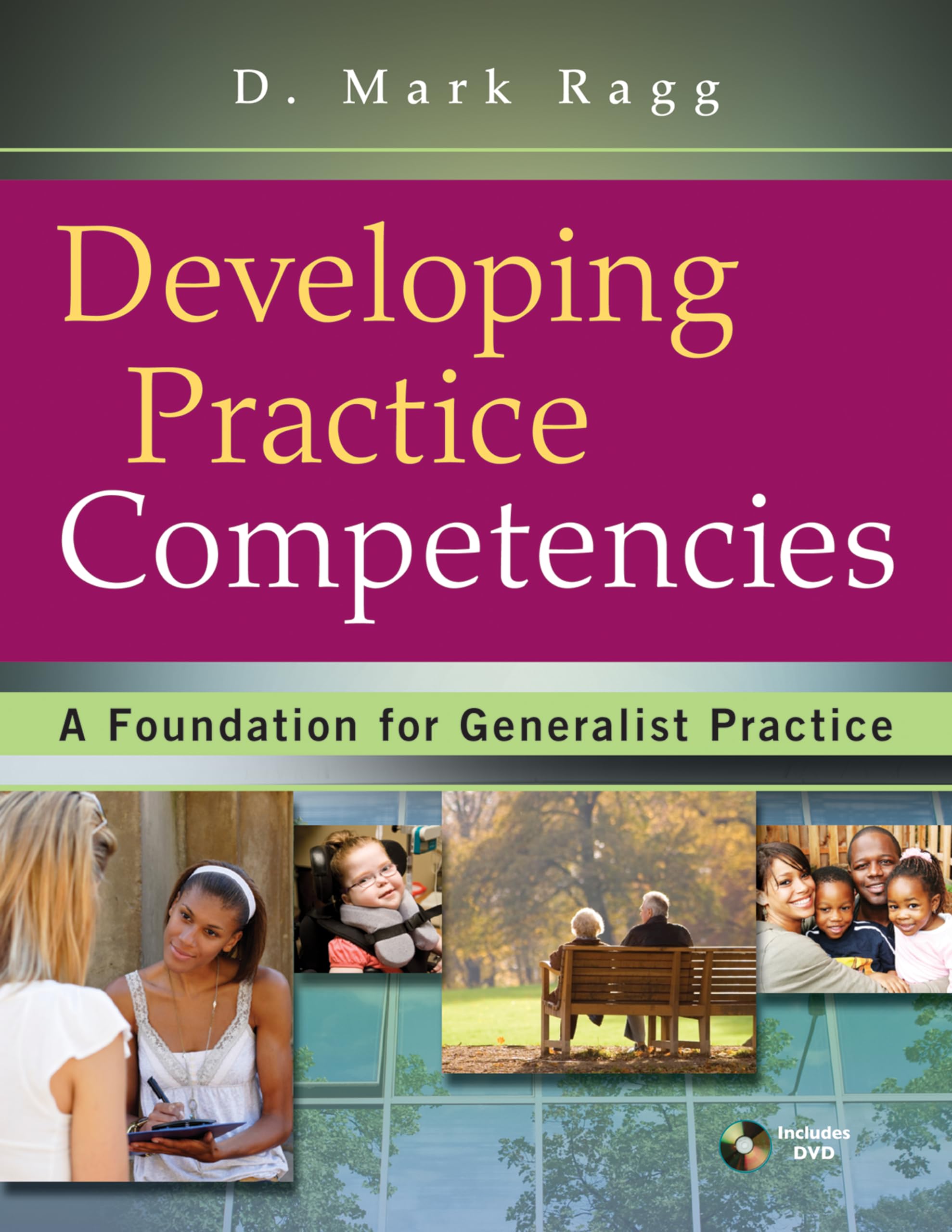 Developing Practice Competencies: A Foundation for Generalist Practice,New