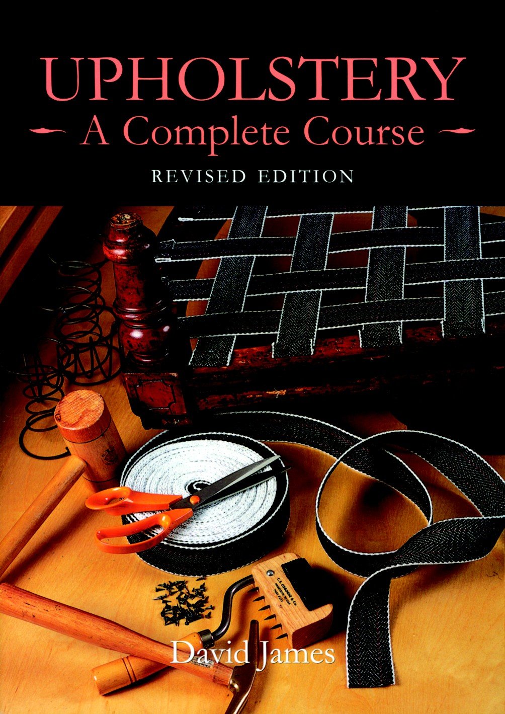 Upholstery: A Complete Course: Revised Edition,Used