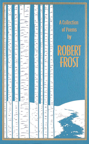 A Collection of Poems by Robert Frost (Leatherbound Classics),New