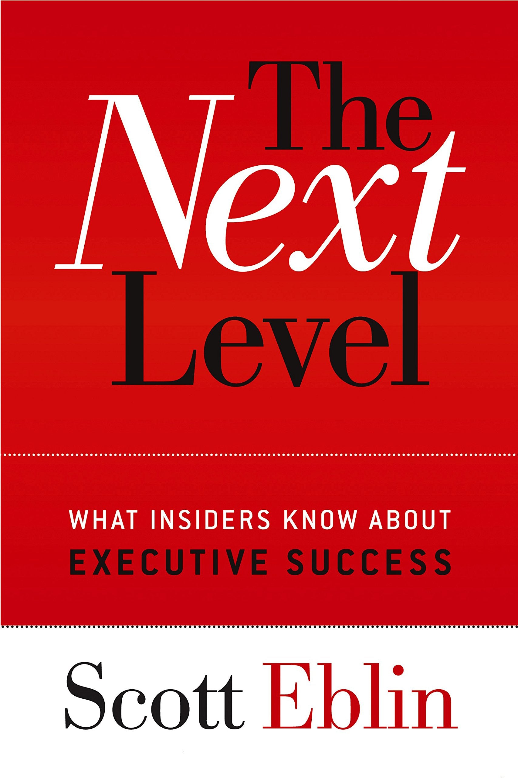 The Next Level: What Insiders Know About Executive Success,New