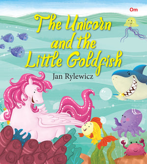 The Unicorn And The Little Goldfish (Unicorns Stories)