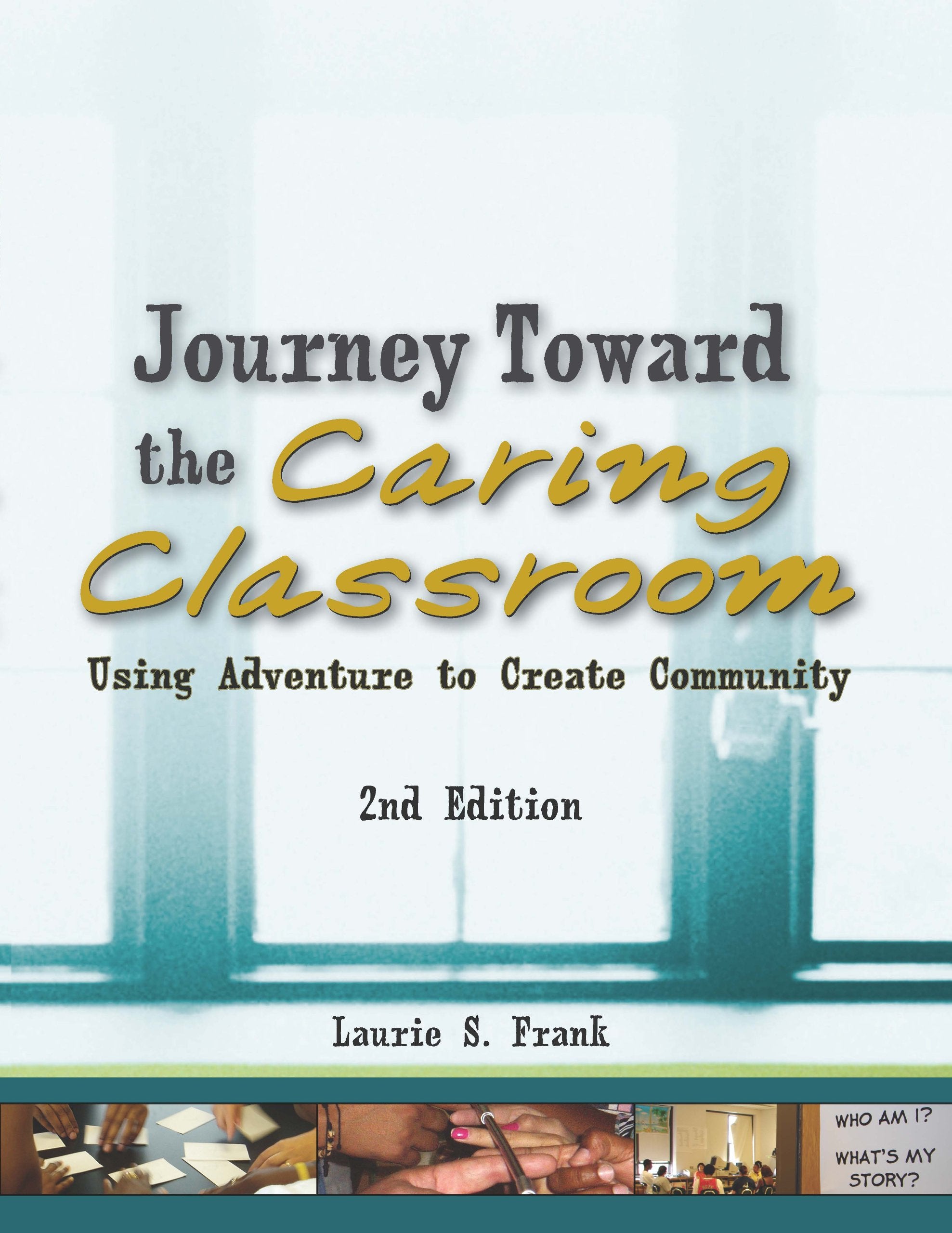 Journey Toward the Caring Classroom 2nd Edition: Using Adventure to Create Community,Used
