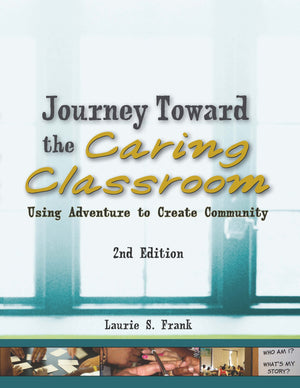 Journey Toward the Caring Classroom 2nd Edition: Using Adventure to Create Community,Used