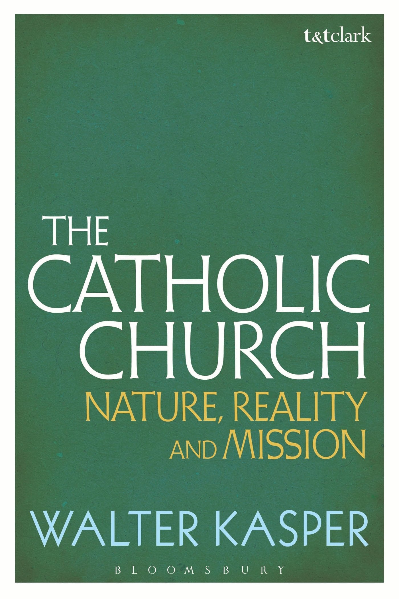 The Catholic Church: Nature, Reality and Mission,Used