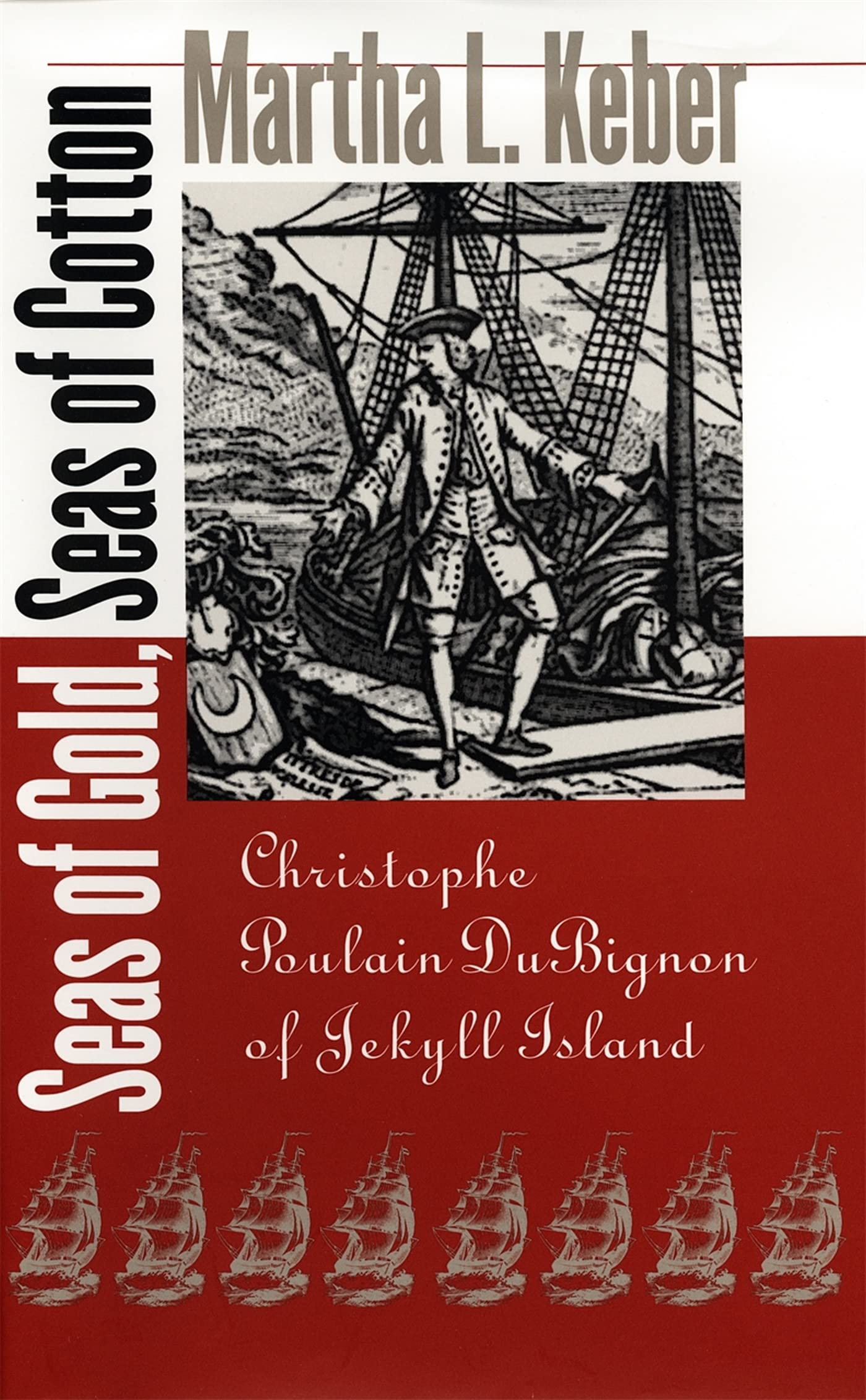 Seas Of Gold, Seas Of Cotton: Christophe Poulain Dubignon Of Jekyll Island,Used