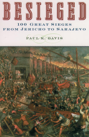 Besieged: 100 Great Sieges from Jericho to Sarajevo,New
