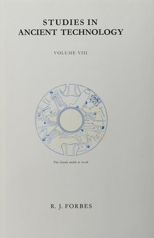 Studies in Ancient Technology, Volume 8 Metallurgy in Antiquity, Part 1. Early Metallurgy, the Smith and His Tools, Gold, Silver,Used
