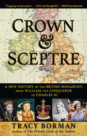 Crown & Sceptre: A New History Of The British Monarchy, From William The Conqueror To Charles Iii,Used