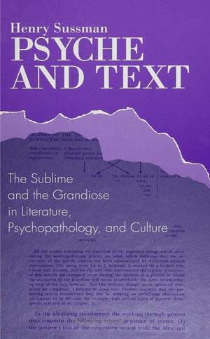 Psyche and Text: The Sublime and the Grandiose in Literature, Psychopathology, and Culture (Suny Series in Psychoanalysis and Cu