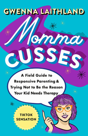 Momma Cusses: A Field Guide To Responsive Parenting & Trying Not To Be The Reason Your Kid Needs Therapy,Used