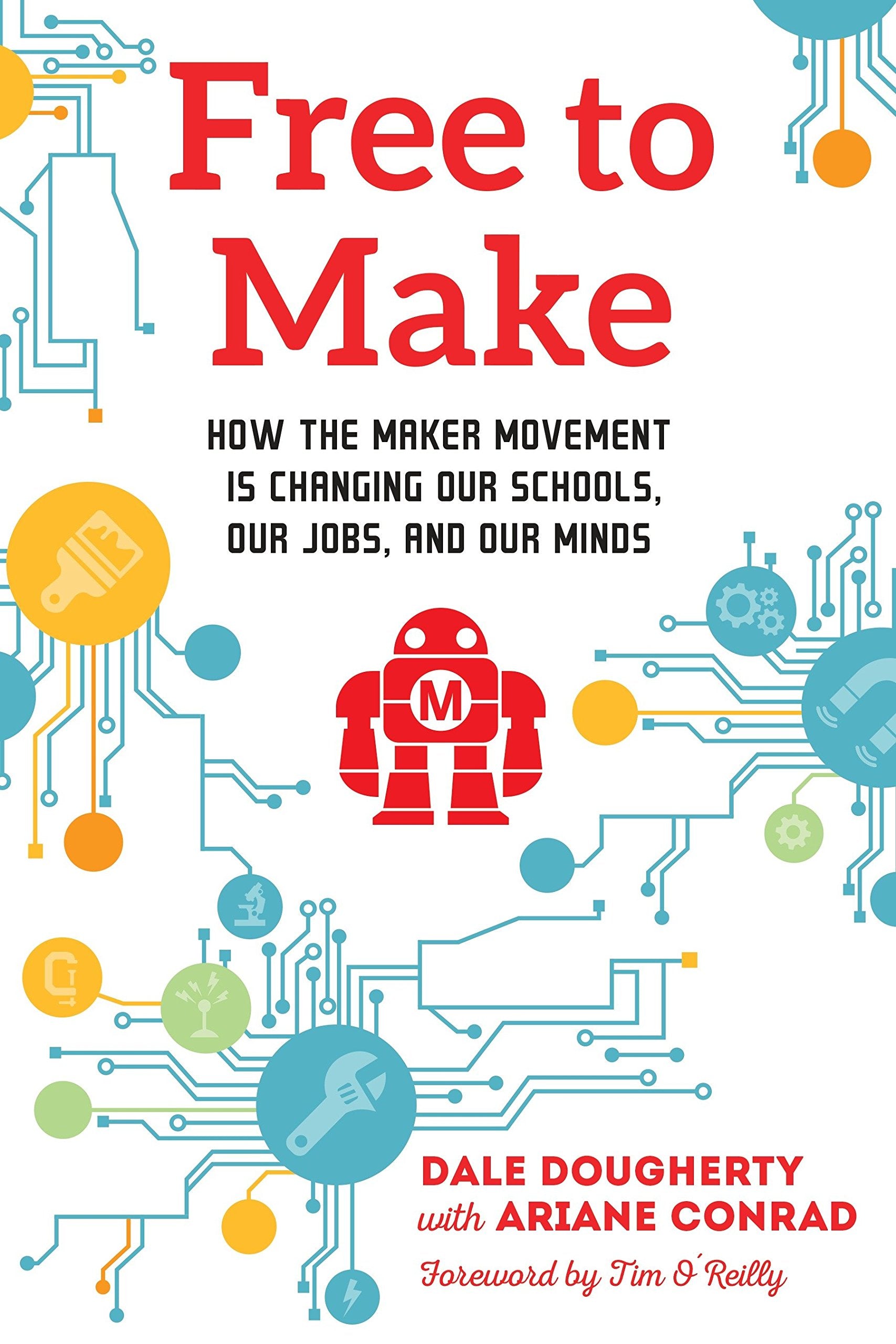 Free to Make: How the Maker Movement is Changing Our Schools, Our Jobs, and Our Minds,Used