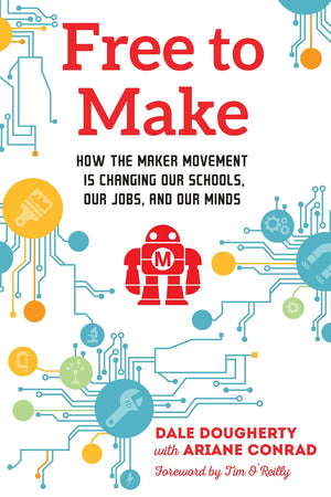 Free to Make: How the Maker Movement is Changing Our Schools, Our Jobs, and Our Minds,Used