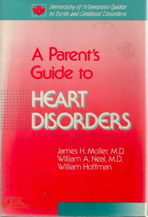 Parent's Guide to Heart Disorders (University of Minnesota Guides to Birth and Childhood Disorders),Used