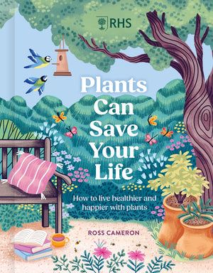 How Plants Can Save Your Life: 50 Inspirational Ideas For Planting And Growing