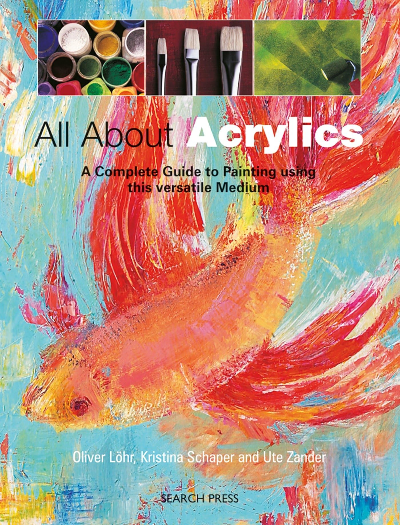 All about Acrylics: A Complete Guide to Painting Using This Versatile Medium,Used