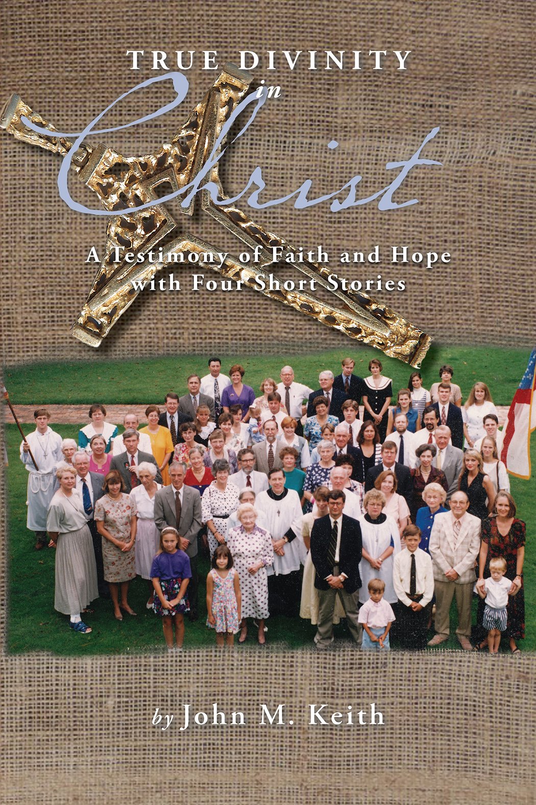 True Divinity In Christ: A Testimony Of Faith And Hope With Four Short Stories,Used