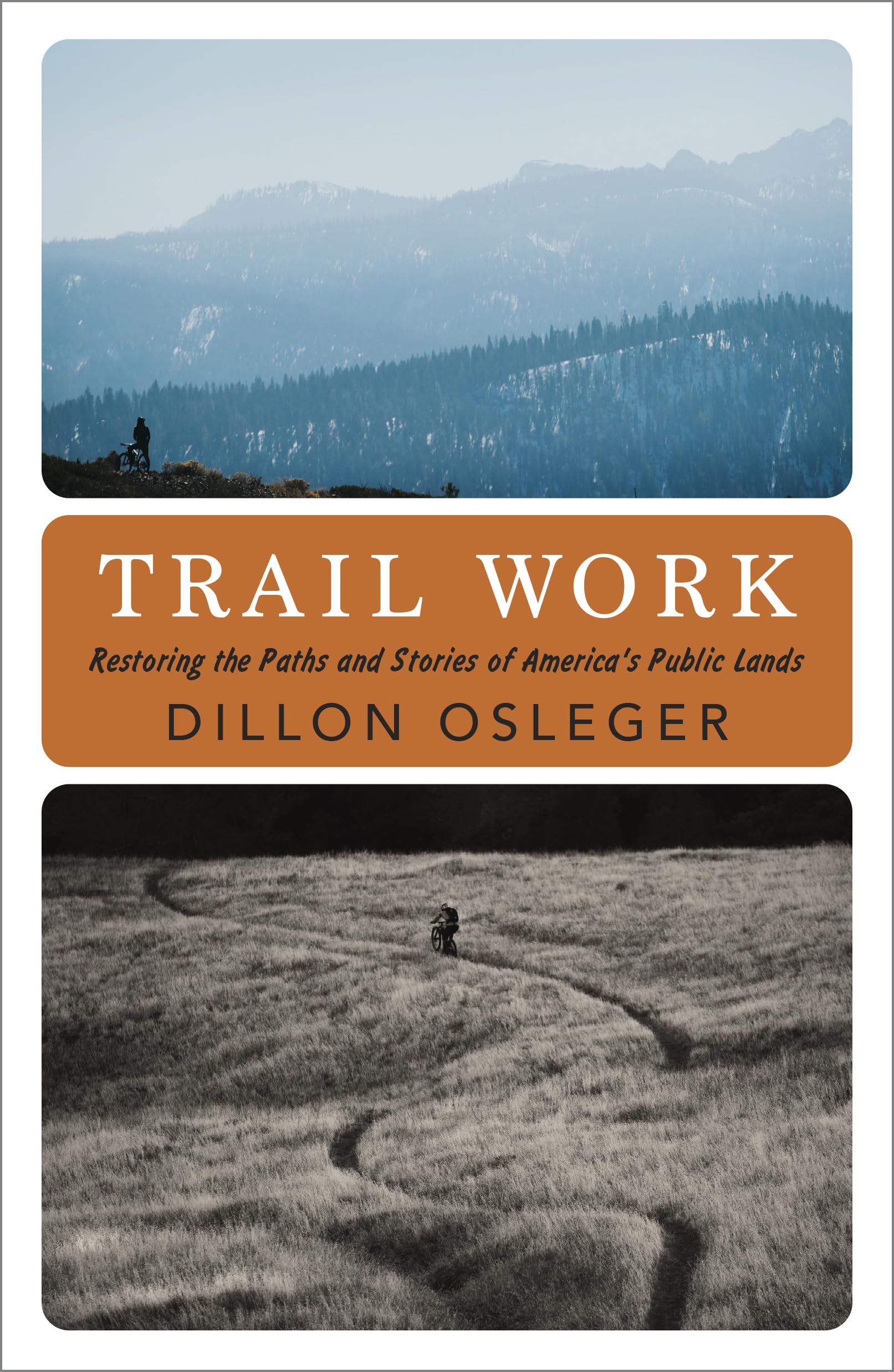 Trail Work: Restoring The Paths And Stories Of AmericaS Public Lands